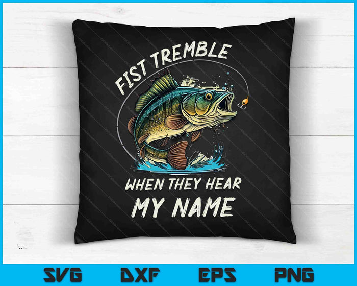 Fish Tremble When They Hear My Name Fishing SVG PNG Digital Cutting Files
