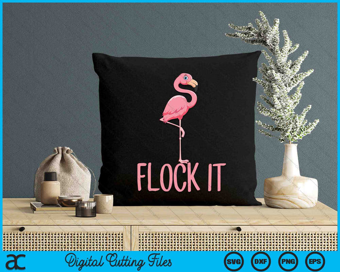Flamingo Funny Pun Flock it SVG PNG Digital Printable Files