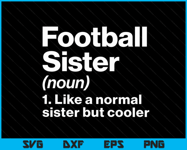 Football Sister Definition Funny & Sassy Sports SVG PNG Digital Printable Files