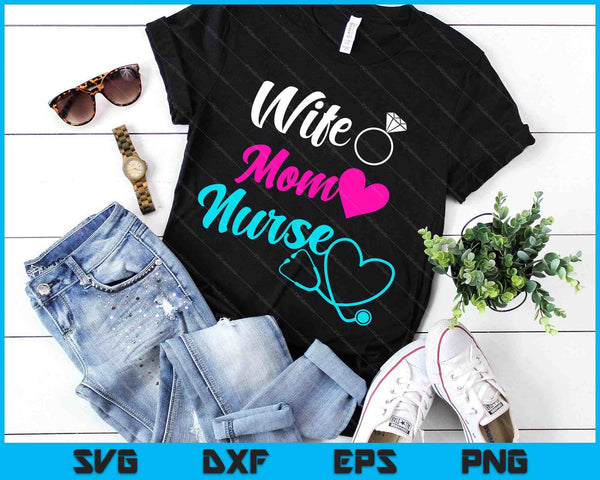 For Nurses Mom Wife Mother's Day SVG PNG Digital Printable Files