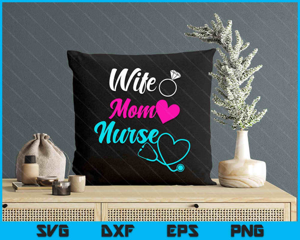 For Nurses Mom Wife Mother's Day SVG PNG Digital Printable Files