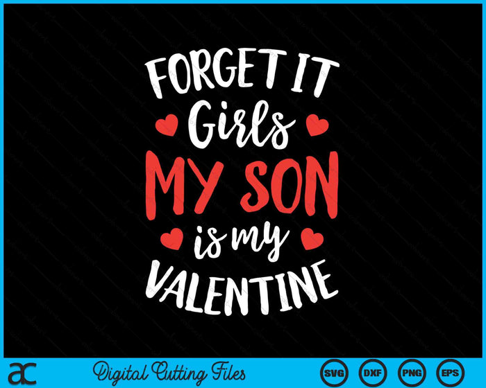 Forget It Girls Son Is My Valentine Valentines Day SVG PNG Digital Printable Files Forget It Girls Son Is My Valentine Valentines Day SVG PNG Digital Printable Files
