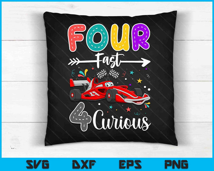 Fourth Fast 4 Curious Racing 4th Birthday Gifts Boy Girl SVG PNG Digital Cutting Files Fourth Fast 4 Curious Racing 4th Birthday Gifts Boy Girl SVG PNG Digital Cutting Files