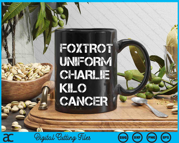 Foxtrot Uniform Charlie Kilo Cancer SVG PNG Digital Cutting Files Foxtrot Uniform Charlie Kilo Cancer SVG PNG Digital Cutting Files