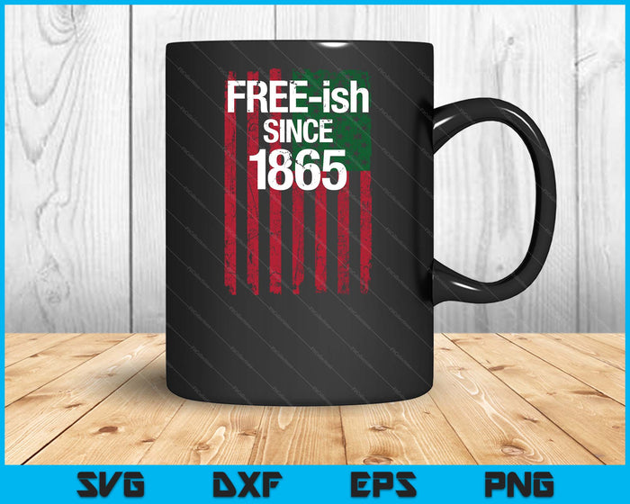 Free-Ish Since 1865 Juneteenth Day Flag Black Pride SVG PNG Digital Cutting Files
