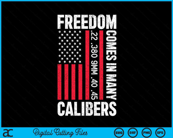Freedom Comes In Many Calibers Pro Gun (ON BACK) SVG PNG Digital Cutting Files