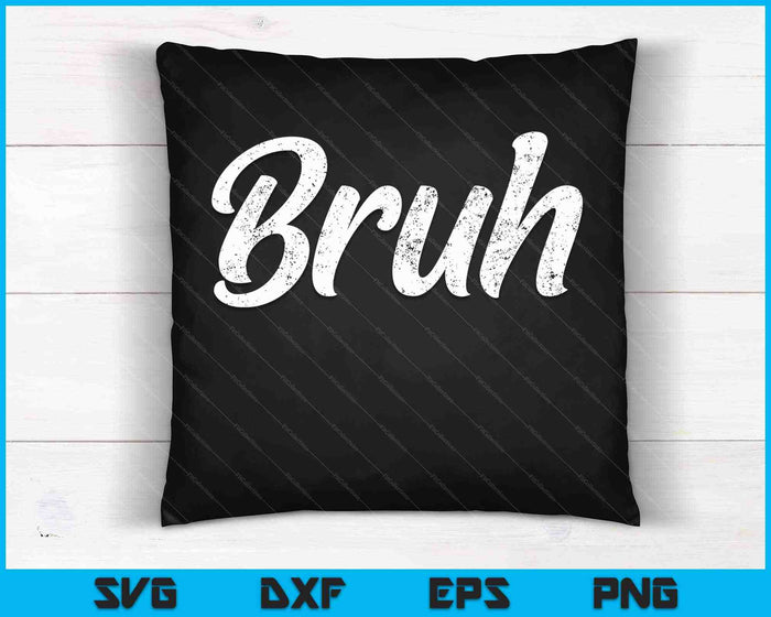 Verse serieus Bruh Brah Bro Dude, Hip Hop Urban Slang SVG PNG snijden afdrukbare bestanden Verse serieus Bruh Brah Bro Dude, Hip Hop Urban Slang SVG PNG snijden afdrukbare bestanden