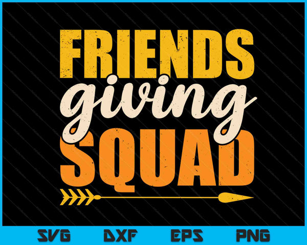 Friendsgiving Squad For Thanksgiving Party With Friends SVG PNG Digital Cutting Files