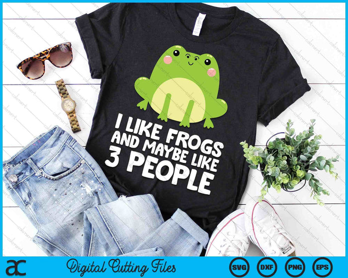 Frog Lover I Like Frogs And Maybe Like 3 People SVG PNG Digital Printable Files Frog Lover I Like Frogs And Maybe Like 3 People SVG PNG Digital Printable Files