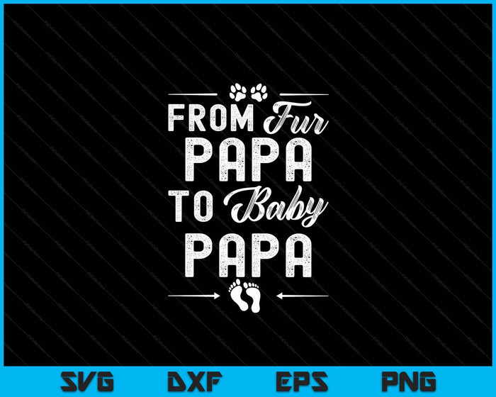 From Fur Papa To Baby Papa - Dog Papa Pregnancy SVG PNG Digital Cutting Files From Fur Papa To Baby Papa - Dog Papa Pregnancy SVG PNG Digital Cutting Files