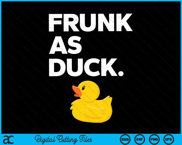 Frunk as Duck Funny Rubber Ducky Drinking Meme Humor SVG PNG Digital Cutting Files