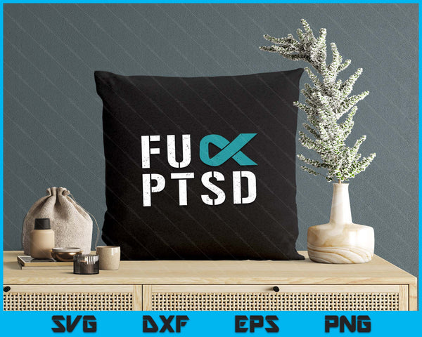 Fuck PTSD Post Traumatic Stress Disorder Awareness SVG PNG Digital Printable Files