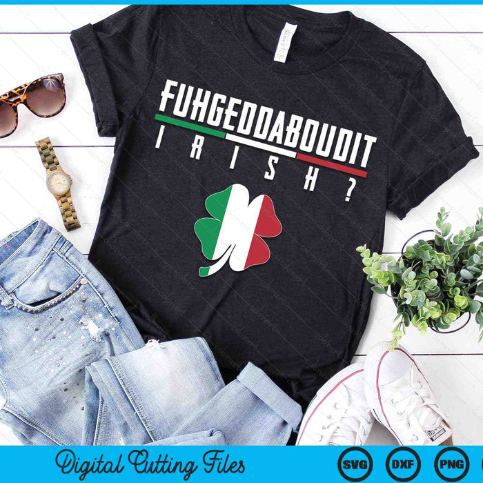Fuhgeddaboudit Italiaanse St Patrick's Day Italië vlag Shamrock SVG PNG digitale snijbestanden Fuhgeddaboudit Italiaanse St Patrick's Day Italië vlag Shamrock SVG PNG digitale snijbestanden