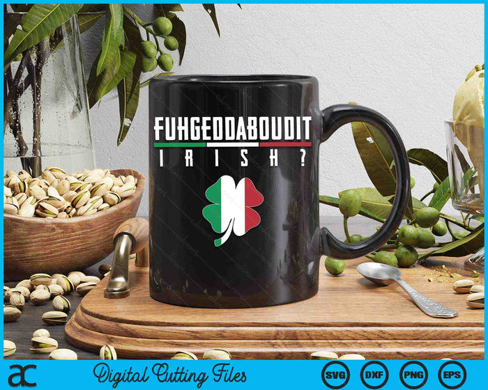 Fuhgeddaboudit Italiaanse St Patrick's Day Italië vlag Shamrock SVG PNG digitale snijbestanden Fuhgeddaboudit Italiaanse St Patrick's Day Italië vlag Shamrock SVG PNG digitale snijbestanden