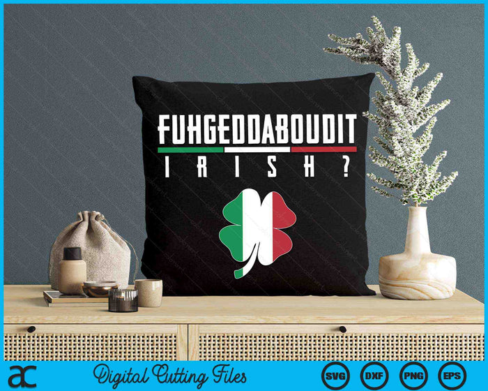 Fuhgeddaboudit Italiaanse St Patrick's Day Italië vlag Shamrock SVG PNG digitale snijbestanden Fuhgeddaboudit Italiaanse St Patrick's Day Italië vlag Shamrock SVG PNG digitale snijbestanden