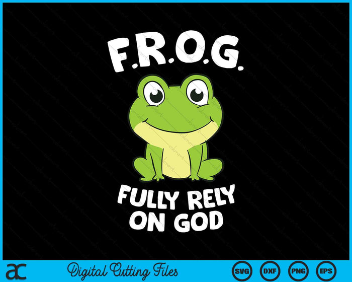Fully Rely On God Cute Christian Frog SVG PNG Digital Cutting Files