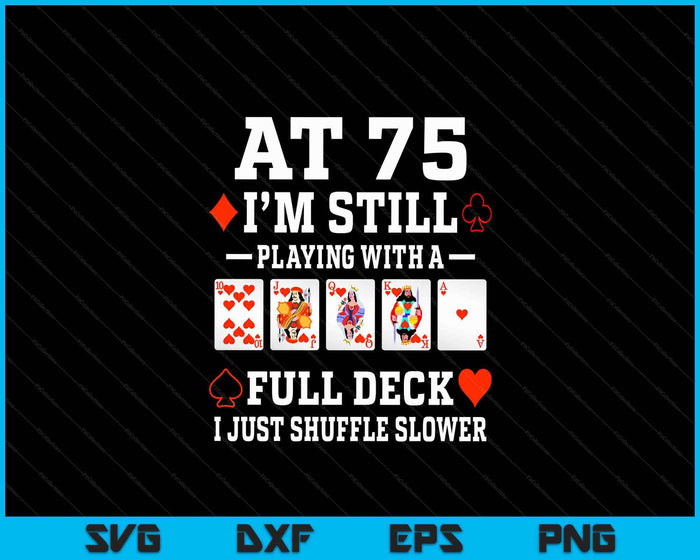 Funny 75th Birthday Gift 75 Year Old Cards SVG PNG Digital Cutting Files Funny 75th Birthday Gift 75 Year Old Cards SVG PNG Digital Cutting Files
