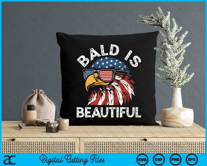 Bald Is Beautiful Eagle American Flag USA 4th Of July SVG PNG Digital Cutting Files Bald Is Beautiful Eagle American Flag USA 4th Of July SVG PNG Digital Cutting Files