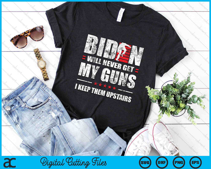 Funny Biden Will Never Get My Guns I keep them Upstairs SVG PNG Digital Cutting Files Funny Biden Will Never Get My Guns I keep them Upstairs SVG PNG Digital Cutting Files