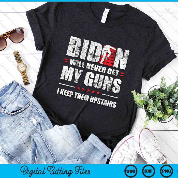 Funny Biden Will Never Get My Guns I keep them Upstairs SVG PNG Digital Cutting Files Funny Biden Will Never Get My Guns I keep them Upstairs SVG PNG Digital Cutting Files