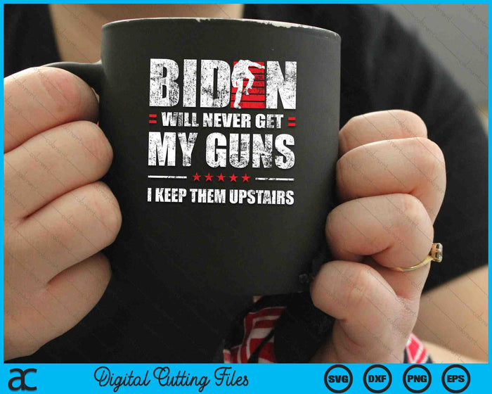 Funny Biden Will Never Get My Guns I keep them Upstairs SVG PNG Digital Cutting Files Funny Biden Will Never Get My Guns I keep them Upstairs SVG PNG Digital Cutting Files