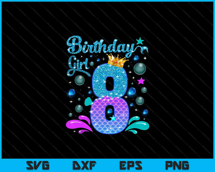 Birthday Girl 8 Years Old It's My 8th Bday Mermaid SVG PNG Digital Cutting Files Birthday Girl 8 Years Old It's My 8th Bday Mermaid SVG PNG Digital Cutting Files