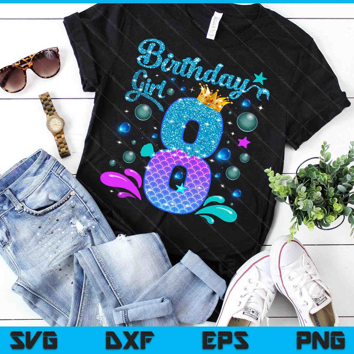 Birthday Girl 8 Years Old It's My 8th Bday Mermaid SVG PNG Digital Cutting Files Birthday Girl 8 Years Old It's My 8th Bday Mermaid SVG PNG Digital Cutting Files