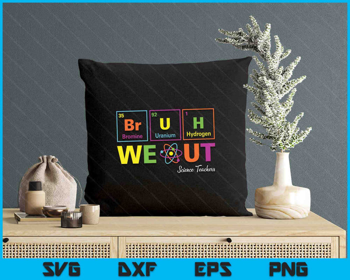 Funny Bruh We Out Periodic table Chemistry Science Teachers SVG PNG Digital Printable Files Funny Bruh We Out Periodic table Chemistry Science Teachers SVG PNG Digital Printable Files