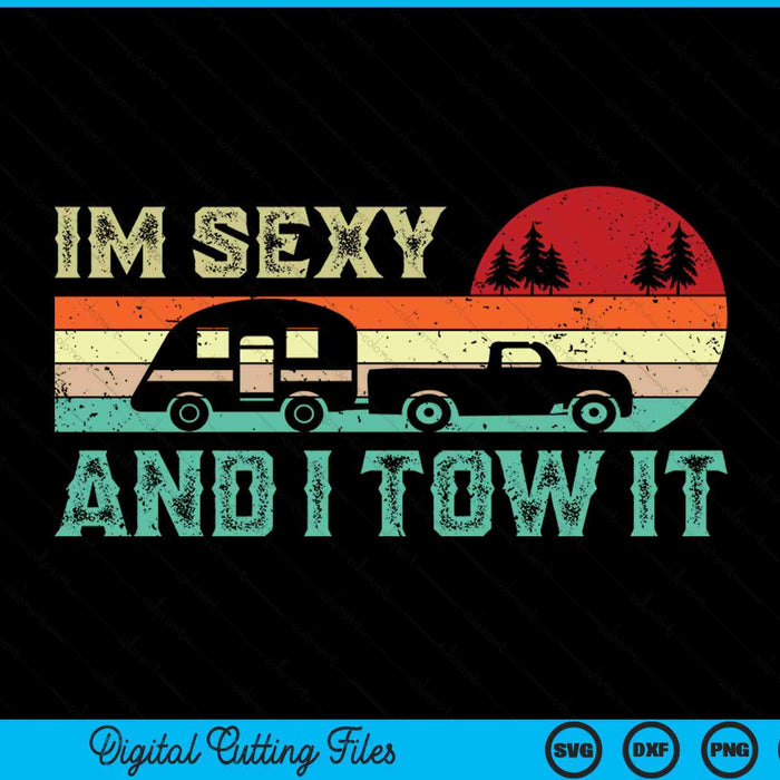 Funny Camping RV Im Sexy And I Tow It RV Camper SVG PNG Digital Cutting File Funny Camping RV Im Sexy And I Tow It RV Camper SVG PNG Digital Cutting File