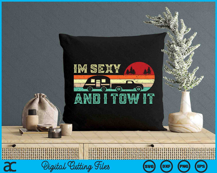 Funny Camping RV Im Sexy And I Tow It RV Camper SVG PNG Digital Cutting File Funny Camping RV Im Sexy And I Tow It RV Camper SVG PNG Digital Cutting File