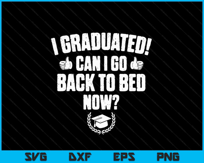 Divertido puedo volver a la cama camisa regalo de graduación SVG PNG cortando archivos imprimibles Divertido puedo volver a la cama camisa regalo de graduación SVG PNG cortando archivos imprimibles
