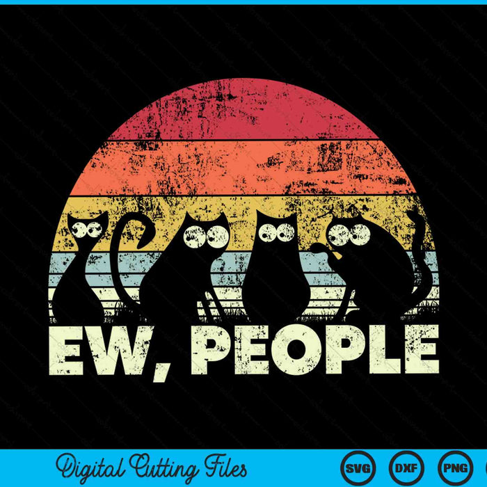 Funny Cat Retro Style Ew, People SVG PNG Cutting Printable Files Funny Cat Retro Style Ew, People SVG PNG Cutting Printable Files