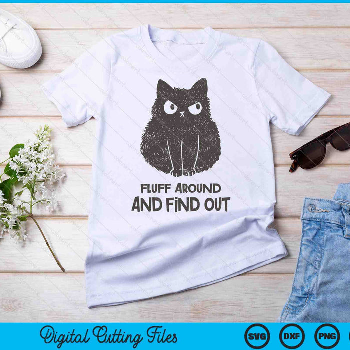Funny Cat Fluff Around and Find Out SVG PNG Digital Cutting Files Funny Cat Fluff Around and Find Out SVG PNG Digital Cutting Files