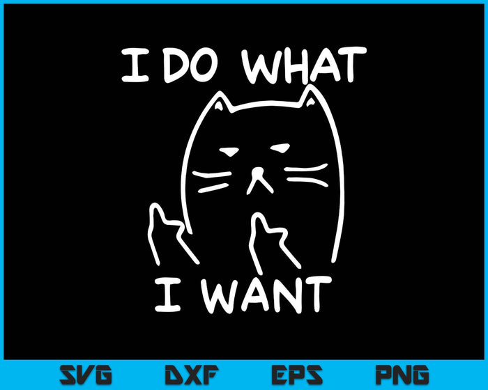 Funny Cat Shirt I make What I Want With My SVG PNG Digital Printable Files Funny Cat Shirt I make What I Want With My SVG PNG Digital Printable Files