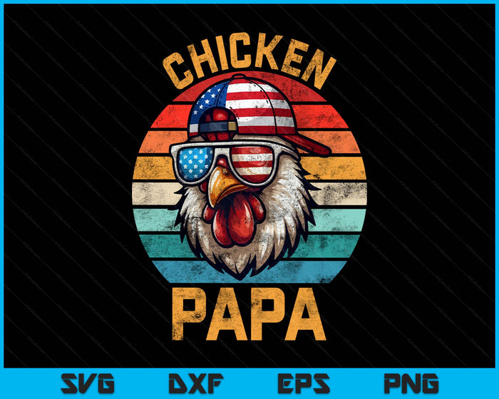 Funny Chicken Papa Farmer Fathers Day 4th Of July SVG PNG Digital Printable Files Funny Chicken Papa Farmer Fathers Day 4th Of July SVG PNG Digital Printable Files