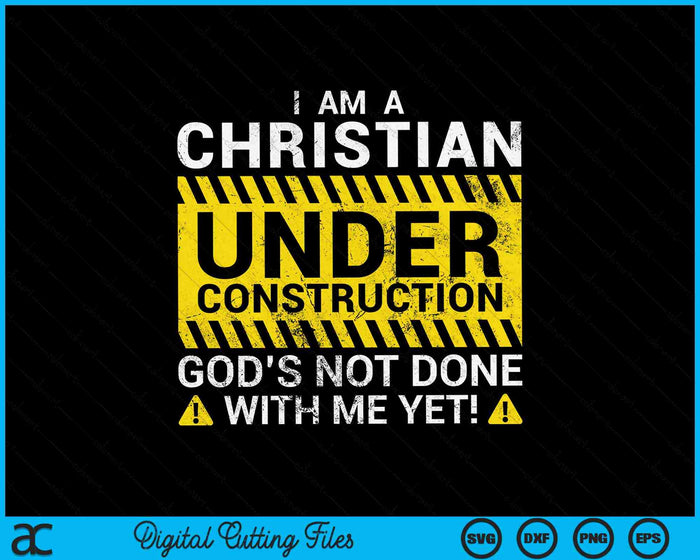 Funny Christian Under Construction Gift Catholic Men Women SVG PNG Cutting Printable Files