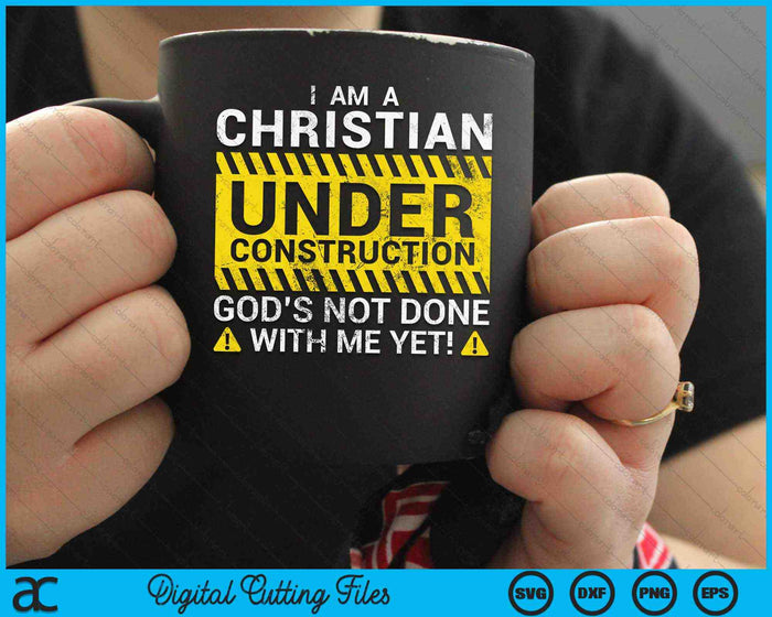 Funny Christian Under Construction Gift Catholic Men Women SVG PNG Cutting Printable Files Funny Christian Under Construction Gift Catholic Men Women SVG PNG Cutting Printable Files