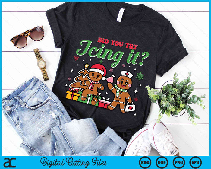 Christmas Nurse Did You Try Icing It- Gingerbread Man SVG PNG Digital Cutting Files Christmas Nurse Did You Try Icing It- Gingerbread Man SVG PNG Digital Cutting Files