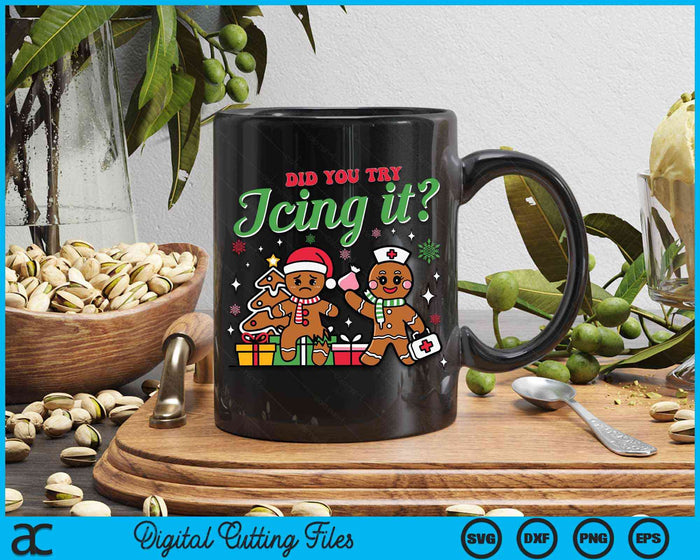 Christmas Nurse Did You Try Icing It- Gingerbread Man SVG PNG Digital Cutting Files Christmas Nurse Did You Try Icing It- Gingerbread Man SVG PNG Digital Cutting Files