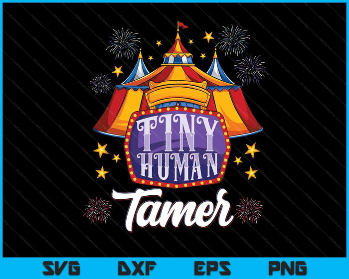 Funny Circus Tiny Human Tamer Carnival Crew Party SVG PNG Digital Printable Files Funny Circus Tiny Human Tamer Carnival Crew Party SVG PNG Digital Printable Files