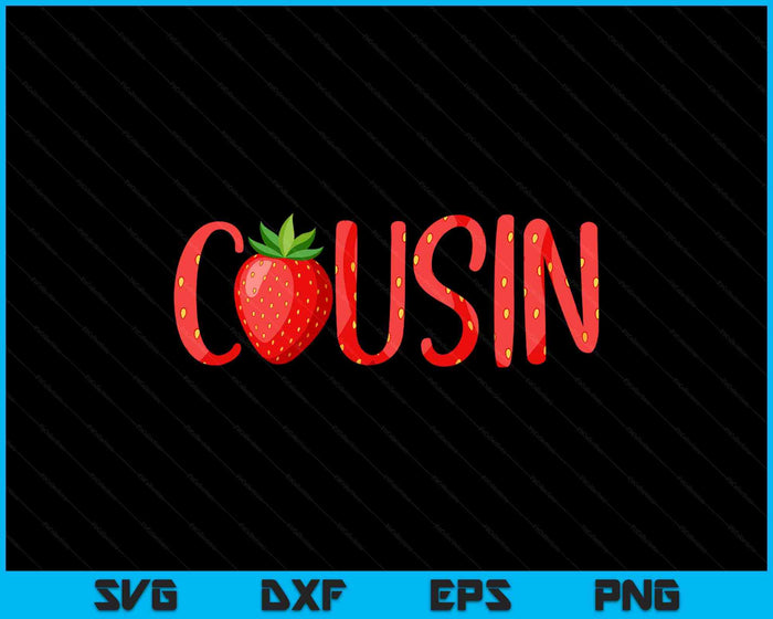 Funny Cousin Strawberry Summer Fruit SVG PNG Digital Printable Files Funny Cousin Strawberry Summer Fruit SVG PNG Digital Printable Files