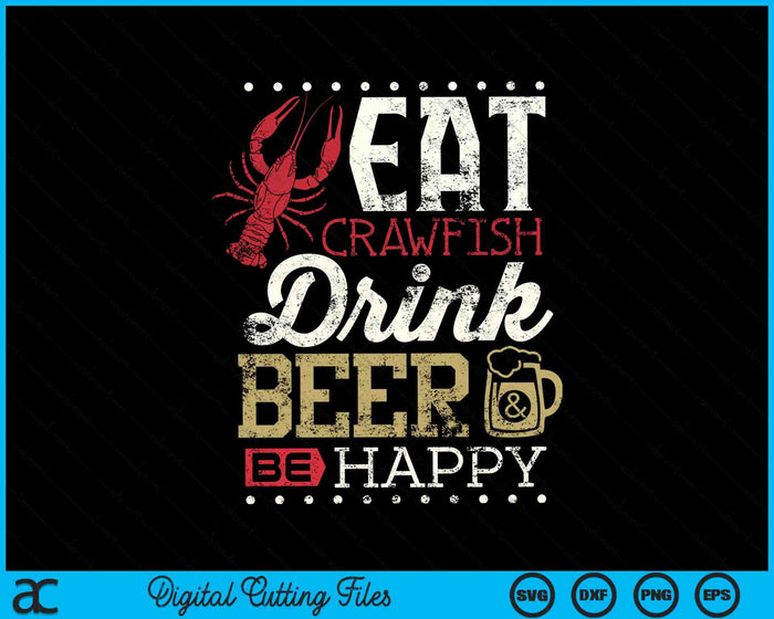 Funny Crawfish Boil Eat Crawfish Drink Beer Bee Happy SVG PNG Cutting Printable Files