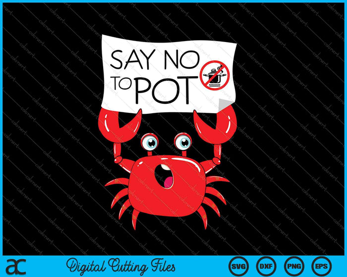 Funny Crawfish Pun  Say No To Pot, Lobster Festival SVG PNG Cutting Printable Files