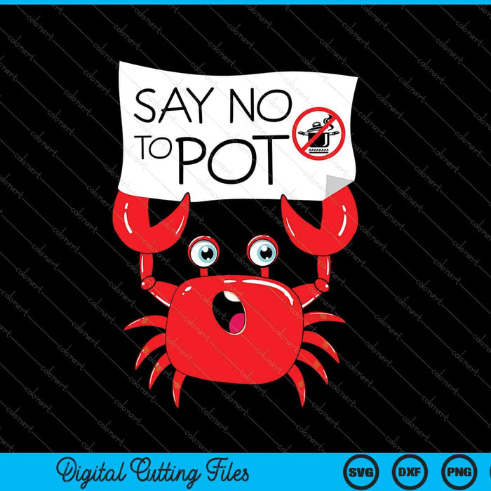 Funny Crawfish Pun  Say No To Pot, Lobster Festival SVG PNG Cutting Printable Files