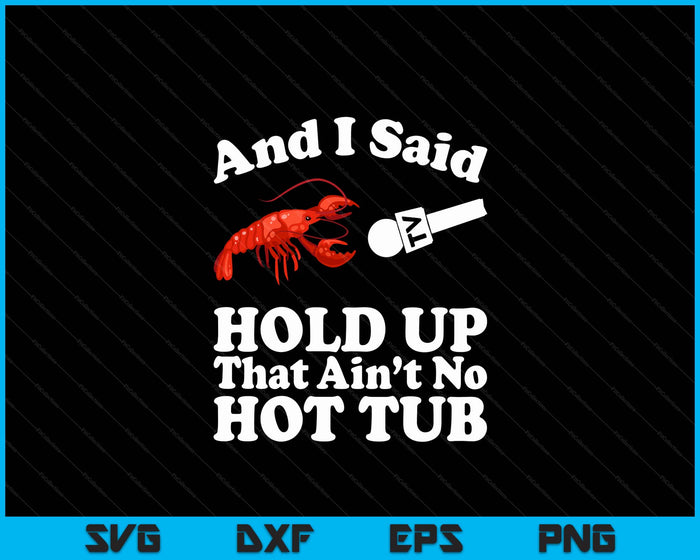 Crawfish That Ain't No Hot Tub Cajun Boil Mardi Gras SVG PNG Digital Cutting Files Crawfish That Ain't No Hot Tub Cajun Boil Mardi Gras SVG PNG Digital Cutting Files