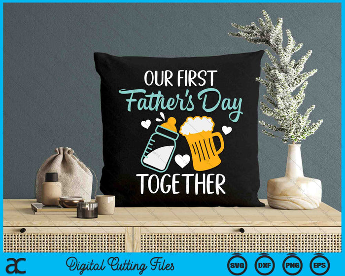 Dad And Son Our First Fathers Day Together SVG PNG Cutting Printable Files Dad And Son Our First Fathers Day Together SVG PNG Cutting Printable Files