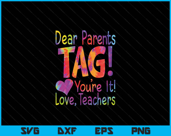 Dear Parents Tag You're It Love Teachers SVG PNG Digital Cutting Files