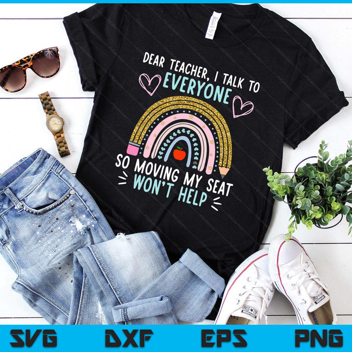 Funny Dear Teacher I Talk To Everyone Moving Seat Wont Help SVG PNG Digital Printable Files Funny Dear Teacher I Talk To Everyone Moving Seat Wont Help SVG PNG Digital Printable Files