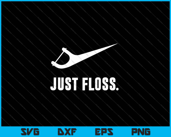 Funny Dentist Just Floss Dental Office SVG PNG Cutting Printable Files Funny Dentist Just Floss Dental Office SVG PNG Cutting Printable Files