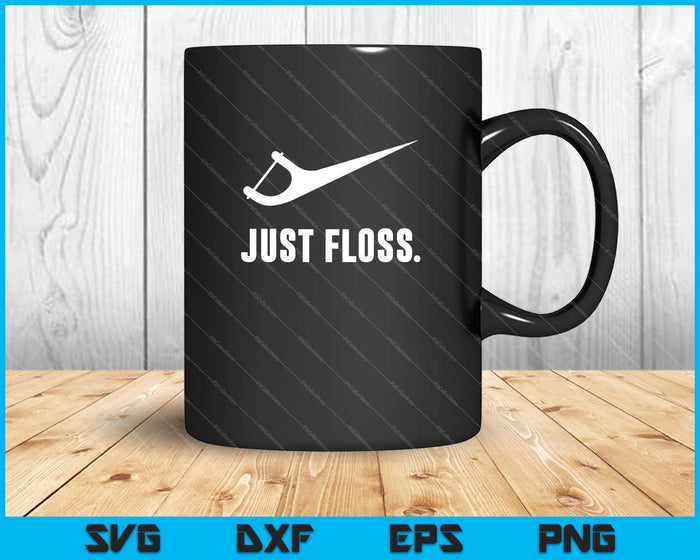 Funny Dentist Just Floss Dental Office SVG PNG Cutting Printable Files Funny Dentist Just Floss Dental Office SVG PNG Cutting Printable Files